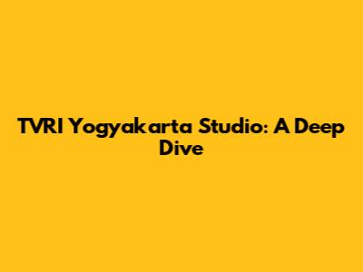 TVRI Yogyakarta Studio: A Deep Dive