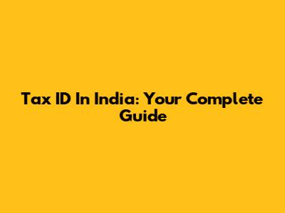 Tax ID In India: Your Complete Guide