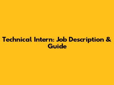 Technical Intern: Job Description & Guide