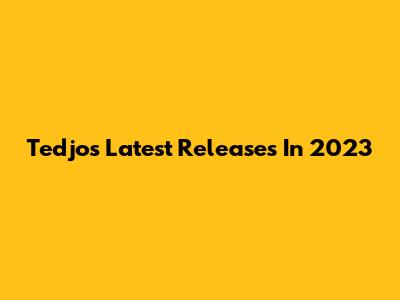Tedjo's Latest Releases In 2023