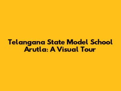 Telangana State Model School Arutla: A Visual Tour