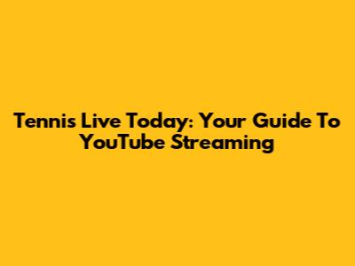 Tennis Live Today: Your Guide To YouTube Streaming