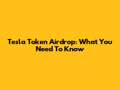 Tesla Token Airdrop: What You Need To Know