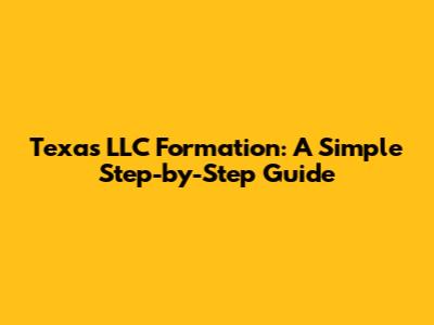 Texas LLC Formation: A Simple Step-by-Step Guide