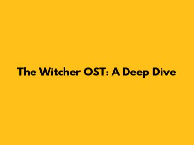 The Witcher OST: A Deep Dive