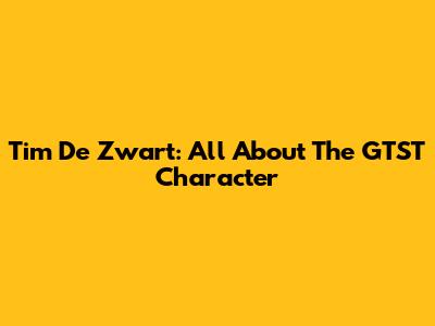Tim De Zwart: All About The GTST Character