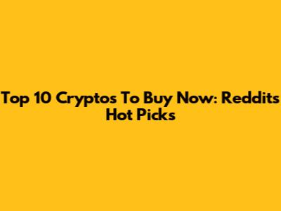 Top 10 Cryptos To Buy Now: Reddit's Hot Picks