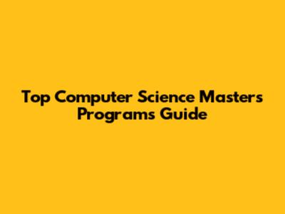 Top Computer Science Masters Programs Guide