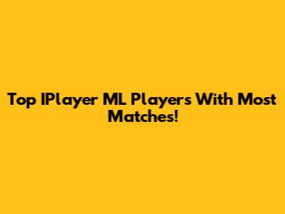 Top IPlayer ML Players With Most Matches!