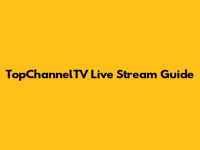 TopChannelTV Live Stream Guide