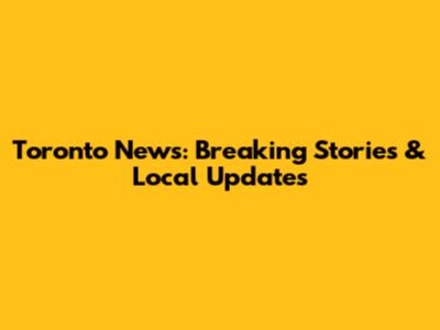 Toronto News: Breaking Stories & Local Updates