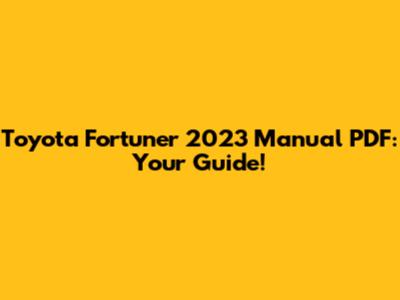 Toyota Fortuner 2023 Manual PDF: Your Guide!