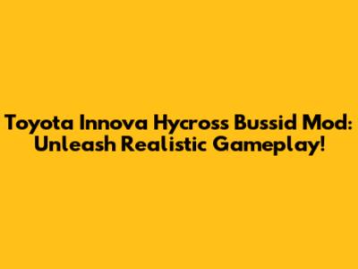 Toyota Innova Hycross Bussid Mod: Unleash Realistic Gameplay!
