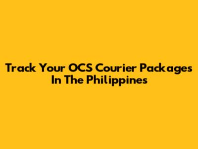Track Your OCS Courier Packages In The Philippines