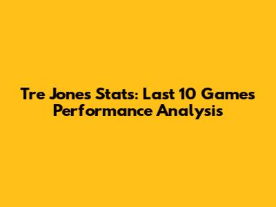 Tre Jones Stats: Last 10 Games Performance Analysis