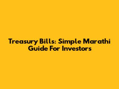 Treasury Bills: Simple Marathi Guide For Investors