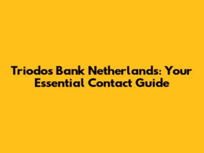 Triodos Bank Netherlands: Your Essential Contact Guide
