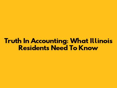 Truth In Accounting: What Illinois Residents Need To Know