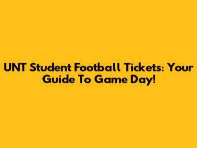UNT Student Football Tickets: Your Guide To Game Day!