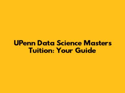 UPenn Data Science Masters Tuition: Your Guide