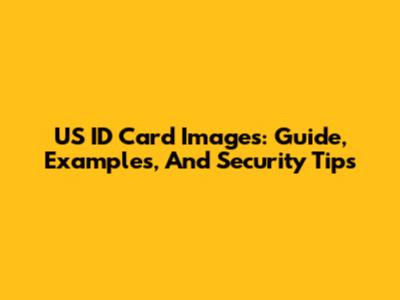 US ID Card Images: Guide, Examples, And Security Tips