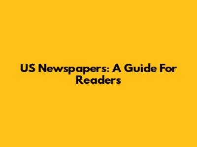 US Newspapers: A Guide For Readers
