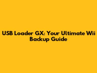 USB Loader GX: Your Ultimate Wii Backup Guide