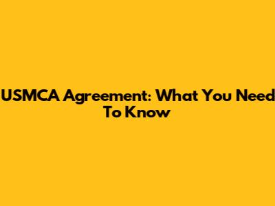 USMCA Agreement: What You Need To Know