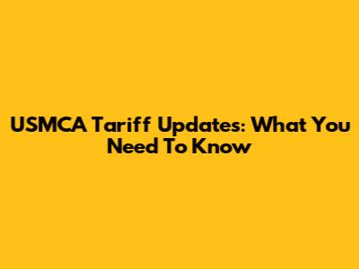 USMCA Tariff Updates: What You Need To Know