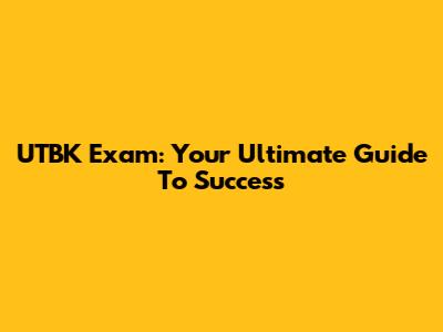UTBK Exam: Your Ultimate Guide To Success