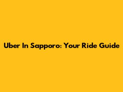 Uber In Sapporo: Your Ride Guide