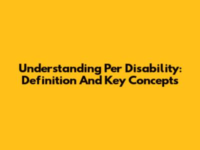 Understanding 'Per Disability': Definition And Key Concepts
