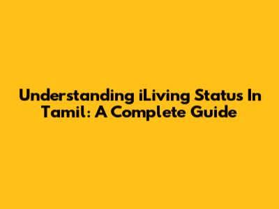 Understanding 'iLiving Status' In Tamil: A Complete Guide