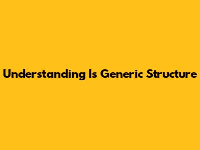Understanding I's Generic Structure