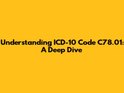 Understanding ICD-10 Code C78.01: A Deep Dive