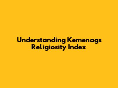 Understanding Kemenag's Religiosity Index
