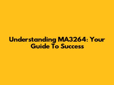 Understanding MA3264: Your Guide To Success