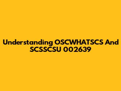 Understanding OSCWHATSCS And SCSSCSU 002639
