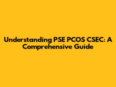 Understanding PSE PCOS CSEC: A Comprehensive Guide