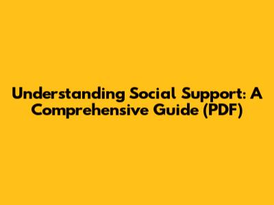 Understanding Social Support: A Comprehensive Guide (PDF)