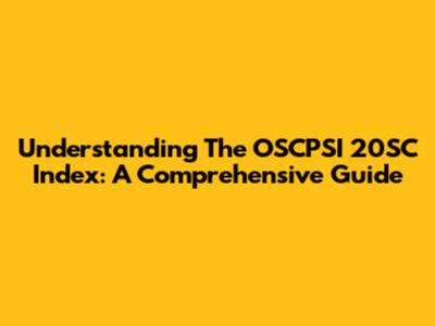 Understanding The OSCPSI 20SC Index: A Comprehensive Guide