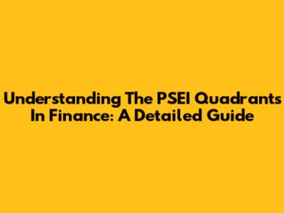 Understanding The PSEI Quadrants In Finance: A Detailed Guide
