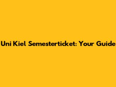 Uni Kiel Semesterticket: Your Guide