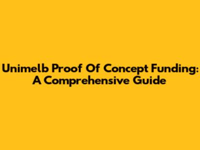 Unimelb Proof Of Concept Funding: A Comprehensive Guide
