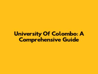 University Of Colombo: A Comprehensive Guide
