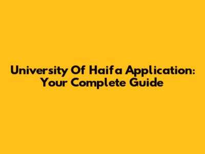 University Of Haifa Application: Your Complete Guide