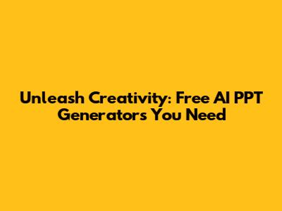 Unleash Creativity: Free AI PPT Generators You Need