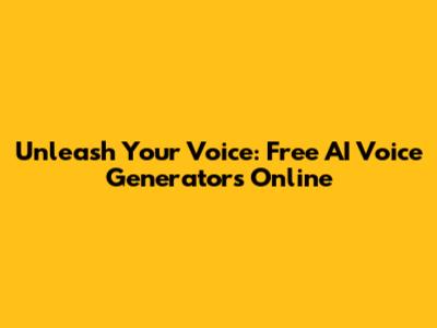 Unleash Your Voice: Free AI Voice Generators Online