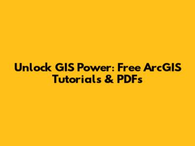 Unlock GIS Power: Free ArcGIS Tutorials & PDFs