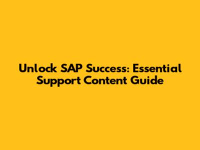 Unlock SAP Success: Essential Support Content Guide
